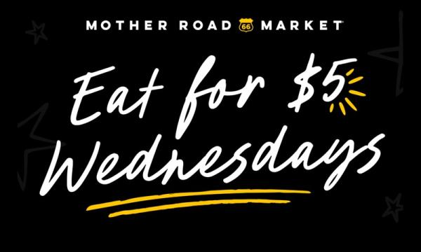 EAT FOR $5 WEDNESDAYS